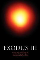 Exodus III: Great Joy and Glory to the Most High as You 1462879896 Book Cover