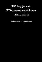 Elegant Desperation [Explicit] 1794706666 Book Cover