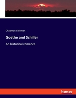 Goethe and Schiller: An historical romance 3348099579 Book Cover