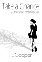 Take a Chance & Other Stories of Starting Over 1943736030 Book Cover