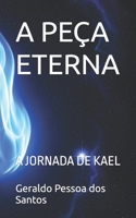 A PEÇA ETERNA: A JORNADA DE KAEL (Portuguese Edition) B0FF4R3C92 Book Cover