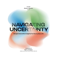 Navigating Uncertainty: Simple Scientific Insights for Everyday Life B0FXJJBXJW Book Cover