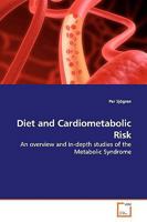 Diet and Cardiometabolic Risk: An overview and in-depth studies of the Metabolic Syndrome 3639169956 Book Cover