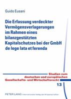 Die Erfassung Verdeckter Vermoegensverlagerungen Im Rahmen Eines Bilanzgestuetzten Kapitalschutzes Bei Der Gmbh de Lege Lata Et Ferenda: Eine Untersuc 3631583354 Book Cover