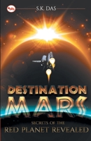 Destination Mars : Secrets of the Red Planet Revealed 8129129396 Book Cover