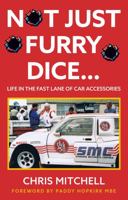 Not Just Furry Dice…: Life in the fast lane of car accessories 1800465327 Book Cover