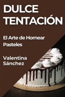 Dulce Tentación: El Arte de Hornear Pasteles (Spanish Edition) 1835796877 Book Cover