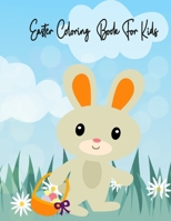 Easter Coloring Book For Kids: Ages 4-8 Easy and Super Fun 16 wonderful pages featuring beautiful images of Easter bunnies,eggs, Easter peeps and so much more! 2021 Easter Coloring Book For Kids B08SPLVRCP Book Cover