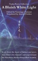 A Bluish White Light: Tanka Poetry Collection 1492290106 Book Cover