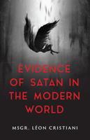 Evidence of Satan in the Modern World: True Stories of Demonic Possession 1644138468 Book Cover