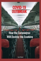 COVID-19 OUTBREAK: How Coronavirus Will Destroy Economy B088BHGSGG Book Cover