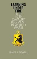 Learning under Fire: The 112th Cavalry Regiment in World War II 1603441719 Book Cover