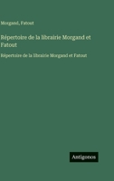 Répertoire de la librairie Morgand et Fatout: Répertoire de la librairie Morgand et Fatout (French Edition) 3563756120 Book Cover