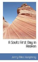 A Soul's First Day In Heaven 143266820X Book Cover