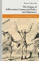 The Origins of Jeffersonian Commercial Policy and Diplomacy (Studies in Modern History) 1349226327 Book Cover