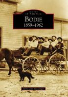 Bodie: 1859-1962 (Images of America: California) 0738559865 Book Cover
