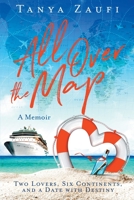 All Over the Map: Two Lovers, Six Continents, and a Date with Destiny 1777379903 Book Cover