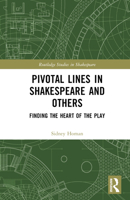 Pivotal Lines in Shakespeare and Others: Finding the Heart of the Play 1032348623 Book Cover