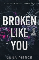 Broken Like You: A Suspenseful Romance 1957238054 Book Cover