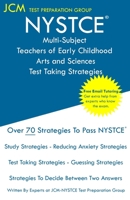 NYSTCE Multi-Subject Teachers of Early Childhood Arts and Sciences - Test Taking Strategies: NYSTCE 245 Exam - Free Online Tutoring - New 2020 Edition - The latest strategies to pass your exam. 1647689309 Book Cover