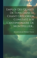 Emploi Des Quarts De Tons Dans Le Chant Grégorien Constaté Sur L'antiphonaire De Montpellier... 1020540435 Book Cover