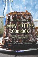 The Exclusive Harry Potter Cookbook - 30 Exquisite Recipes from Hogwarts: Delicious Meals for every Harry Potter Enthusiast 1095272403 Book Cover