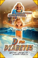 D for Diabetes (Annie and Friends' Adventures) B0DSL9WQ4R Book Cover