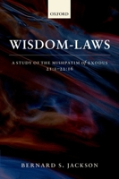 Wisdom-Laws: A Study of the Mishpatim of Exodus 21:1-22:16 0198269315 Book Cover