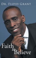 Faith to Believe 1098041089 Book Cover