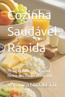 Cozinha Saudável Rápida: Receitas para seu corpo em forma, seu tempo otimizado. (Portuguese Edition) B0FQ49NXSW Book Cover