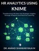 HR ANALYTICS USING KNIME (Evidence Based HR Decision Making) 9375000249 Book Cover