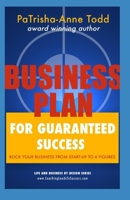Business Plan for Guaranteed Success: Rock Your Business From Start-Up To Six Figures 0954326253 Book Cover