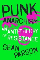 Punk Anarchism: A Non-Political Theory of Resistance 1350537330 Book Cover