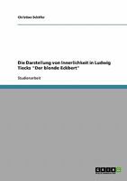 Die Darstellung von Innerlichkeit in Ludwig Tiecks Der blonde Eckbert 3638864626 Book Cover