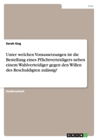 Unter welchen Voraussetzungen ist die Bestellung eines Pflichtverteidigers neben einem Wahlverteidiger gegen den Willen des Beschuldigten zulässig? 3638919773 Book Cover