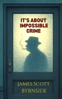 It's About Impossible Crime B0FBWZ22XY Book Cover
