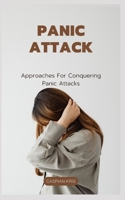 PANIC ATTACK: Approaches For Conquering Panic Attacks B0CGWPH45K Book Cover