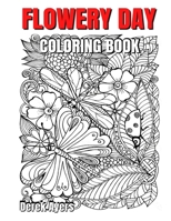 Flowery Day: Coloring Book B09HFXVLCQ Book Cover