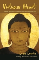 Virtuous Heart: Twelve Buddhist Stories to Awaken and Inspire 1076263542 Book Cover