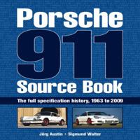 Porsche 911 Source Book: The Full Specification History, 1963 to 2009 1844259692 Book Cover