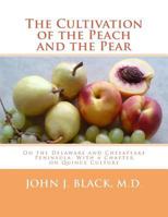 The Cultivation of the Peach and the Pear: On the Delaware and Chesapeake Peninsula: With a Chapter on Quince Culture and the Culture of Some of the Nut-Bearing Trees 1719429022 Book Cover