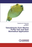 Tetrodotoxin from Marine Puffer Fish and their Biomedical Application 6200784523 Book Cover