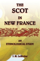 The Scot in New France, an Ethnological Study 078843795X Book Cover