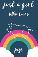 Just a Girl Who Loves Pigs : Notebook Gift for Pigs Lovers , to Use in School , Home or Office Journaling , Notebook (journal ,120 Page,White Paper 6x9 Inches), Medium College-Ruled Diary 1650468806 Book Cover