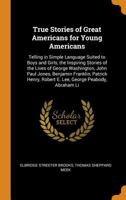 True Stories of Great Americans for Young Americans (Rare Collector's Series) 1584740191 Book Cover