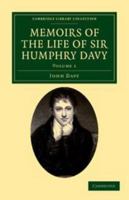 Memoirs of the Life of Sir Humphry Davy: Volume 1 1139105396 Book Cover