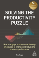 Solving the Productivity Puzzle : How to Engage, Motivate and Develop Employees to Improve Individual and Business Performance 1789664748 Book Cover