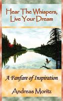 Hear The Whispers, Live Your Dream 0982180152 Book Cover