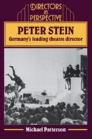 Peter Stein: Germany's Leading Theatre Director (Directors in Perspective) 0521295025 Book Cover