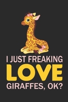 I just Freaking Love Giraffes, Ok?: Funny and Cute Giraffe Composition Notebook for Giraffes Lovers. Wide Ruled Blank Lined paper. Journal, Diary, ... for Birthday, Anniversary, Christmas, Kids 1709179821 Book Cover